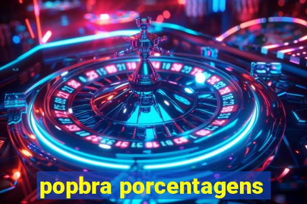 popbra porcentagens